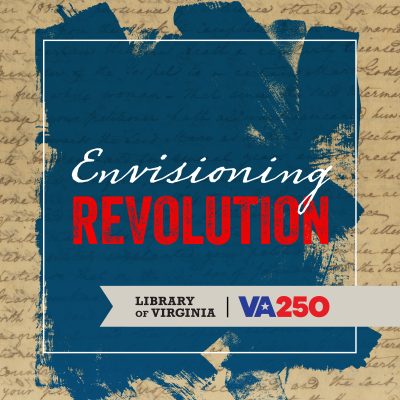 Envisioning Revolution: Virginians in Action