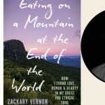 Eating on a Mountain at the End of the World with Zackary Vernon