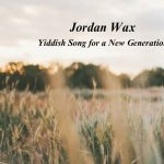 Jordan Wax: Yiddish Song for a New Generation